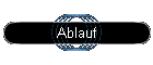 Ablauf