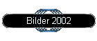 Bilder 2002